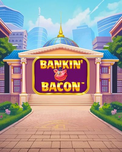 Bankin' Bacon