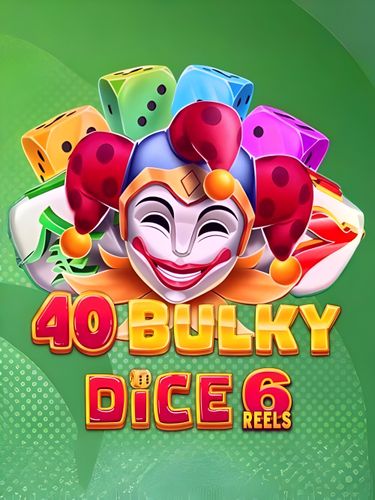 40-bulky-dice-6-reels-slot