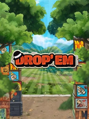 Drop em