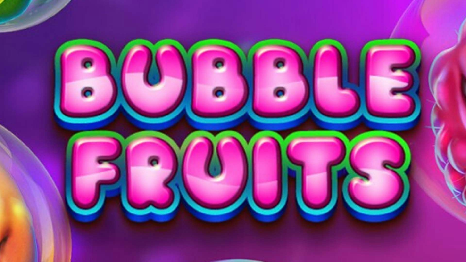  Bubble Fruits