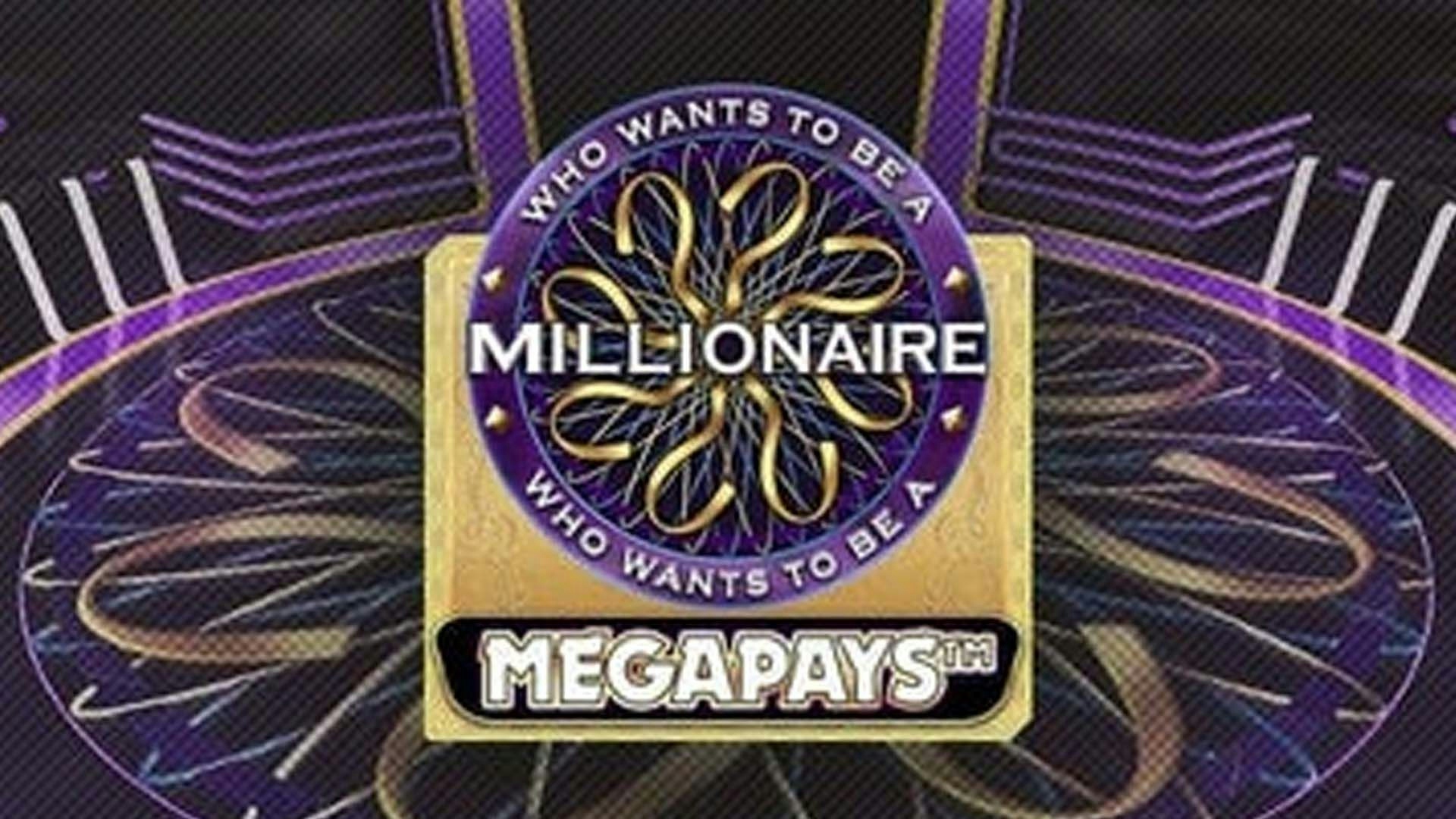 WHO WANTS TO BE A MILLIONAIRE MEGAPAYS